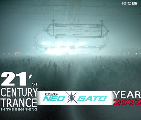 NEOGATO - 21'St Century Trance - In The Beginning - Year 2002 NEOGATO - 21'St Century Trance - In The Beginning - Year 2002