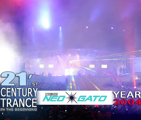 NEOGATO - 21'St Century Trance - In The Beginning - Year 2004 NEOGATO - 21'St Century Trance - In The Beginning - Year 2004
