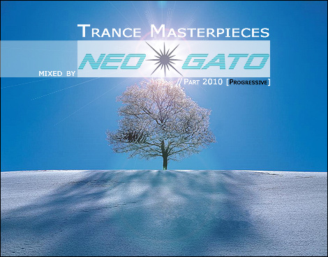 NEOGATO - Trance Masterpieces (Part 2010 - Progressive) NEOGATO - Trance Masterpieces (Part 2010 - Progressive)